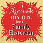 5 Memorable DIY Gifts for the Family Historian